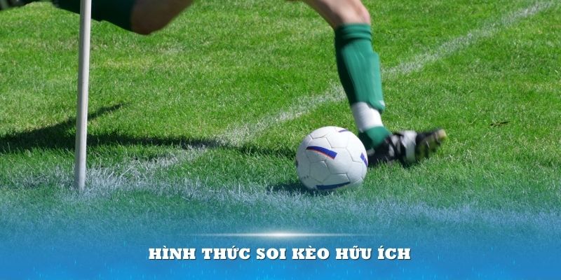 Áp dụng hình thức soi kèo hữu ích để việc cá cược được thành công