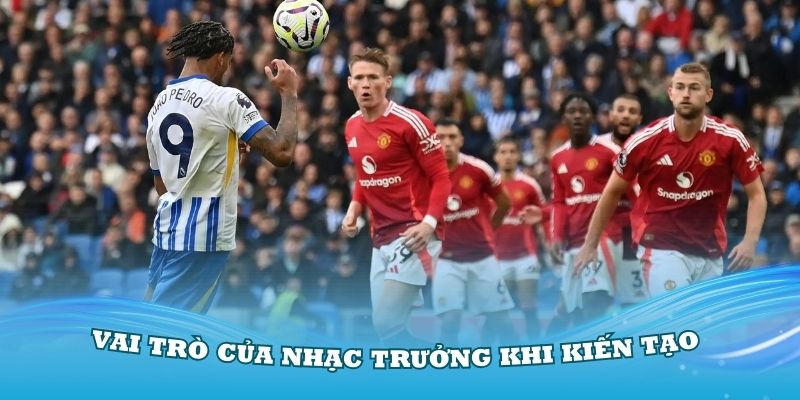 Vai trò của nhạc trưởng khi kiến tạo